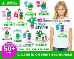 50 Cactus Is On Point Svg Bundle, First Day Of School Svg