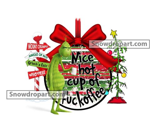 Nice Hot Cup Of Fuckoffee Png, Grinch Png, Grinch Sublimation